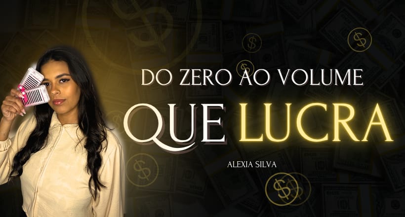 Do Zero Ao Volume que Lucra